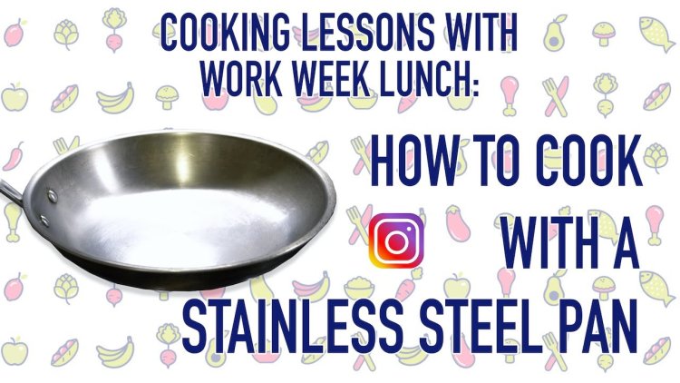 Cooking Tips For Stainless Steel Pans