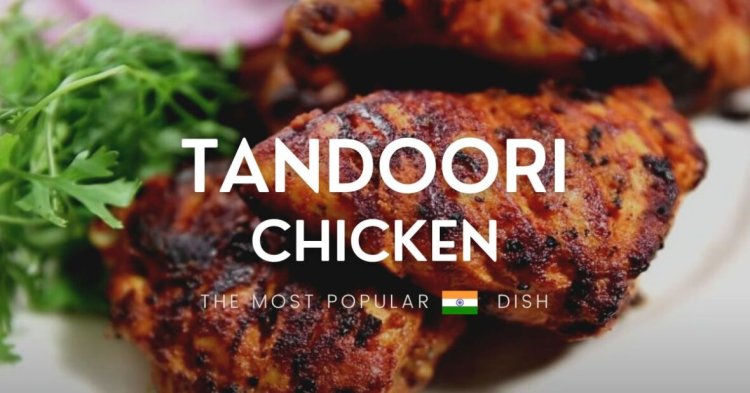 How Tandoori Chicken Made Its Way Into Millions of Hearts